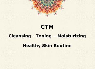 CTM (Cleansing, Toning, Moisturizing)